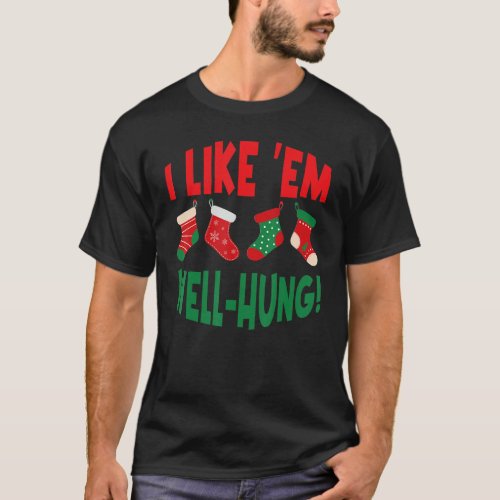I Like Em Well Hung  christmas socks T_Shirt