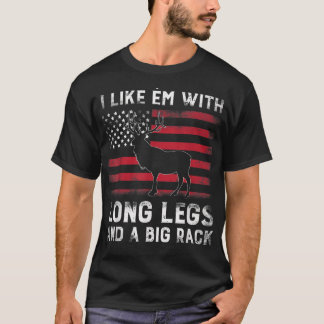 I like Em with long legs and a big rack Vintage US T-Shirt