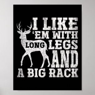 I Like Em With Long Legs And A Large Rack Deer Poster