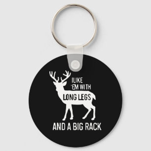 I Like Em With Long Legs And Big Rack Deer Hunting Keychain
