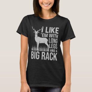I Like Em With Long Legs And Big Rack Deer Hunting T-Shirt