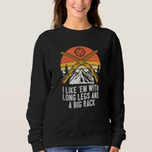 I Like Em with Long Legs Animal Stalking Hunting G Sweatshirt