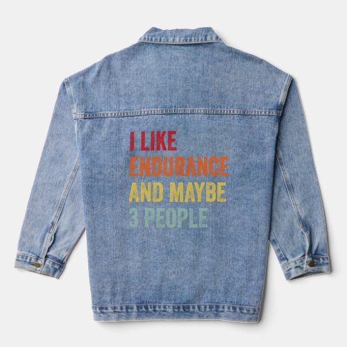 I Like Endurance Maybe 3 People  Denim Jacket