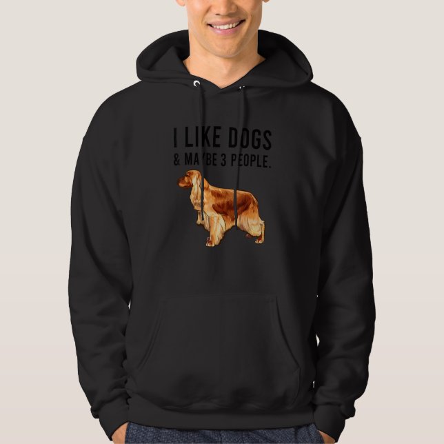 I Like English Cocker Spaniel Dogs And Maybe 3 Peo Hoodie (Front)