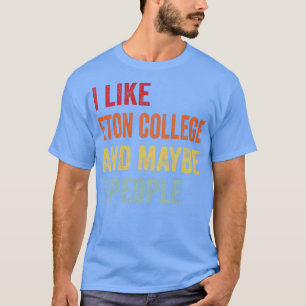 I Like Eton College Maybe 3 People T-Shirt