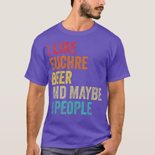 I Like Euchre Beer  Maybe 3 People Sarcastic T_Shirt