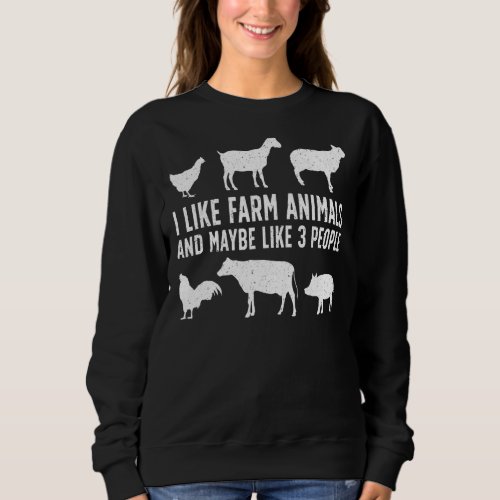 I Like Farm Animals And Like 3 People  Farming Far Sweatshirt