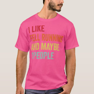 I Like Fell running Maybe 3 People T-Shirt