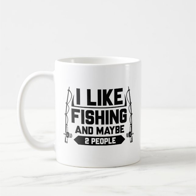 I Like Fishing And Maybe 2 People Coffee Mug (Left)