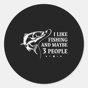 I Like Fishing And Maybe 3 People Funny Fishing Lo Classic Round Sticker