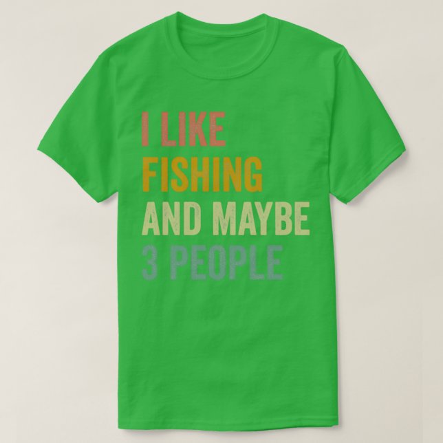 I Like Fishing And Maybe 3 People Retro Adventures T-Shirt (Design Front)