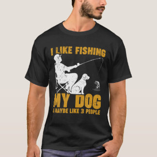 I Like Fishing My Dog And Maybe 3 People Funny Fis T-Shirt
