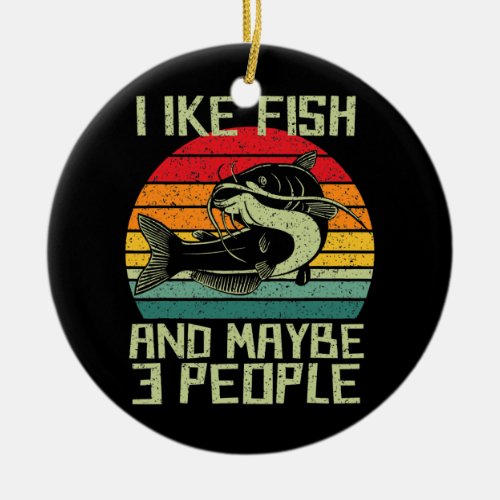 I Like Fishs And Maybe Like 3 People Funny Fish Ceramic Ornament