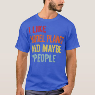 I Like Flying model planes Maybe 3 People T-Shirt