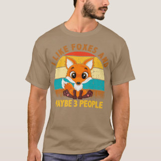 I Like Foes And Maybe 3 People Fo Lover T-Shirt