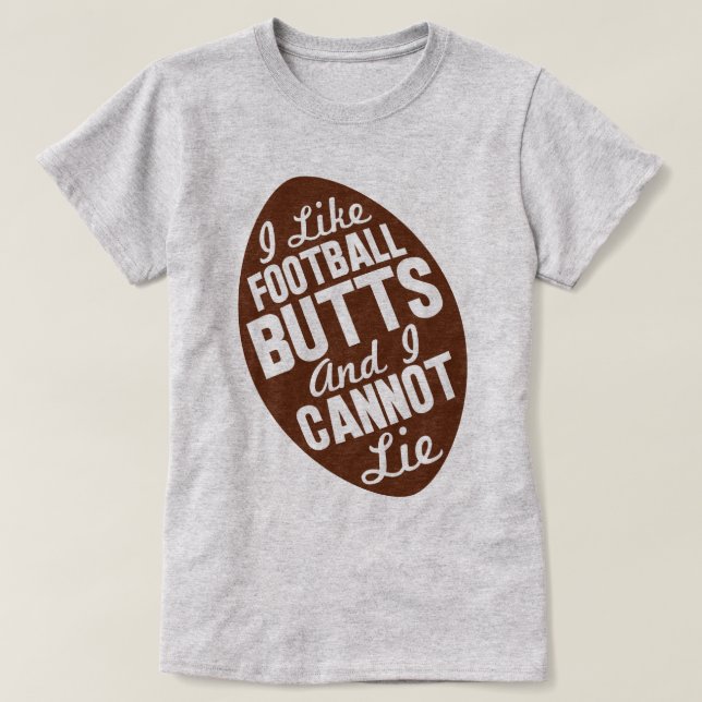 I Like Football Butts T-Shirt (Design Front)