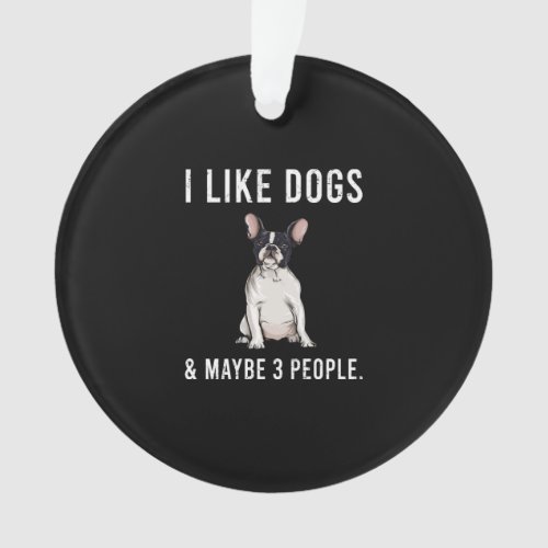 i like french bulldog and maybe 3 people gift ornament