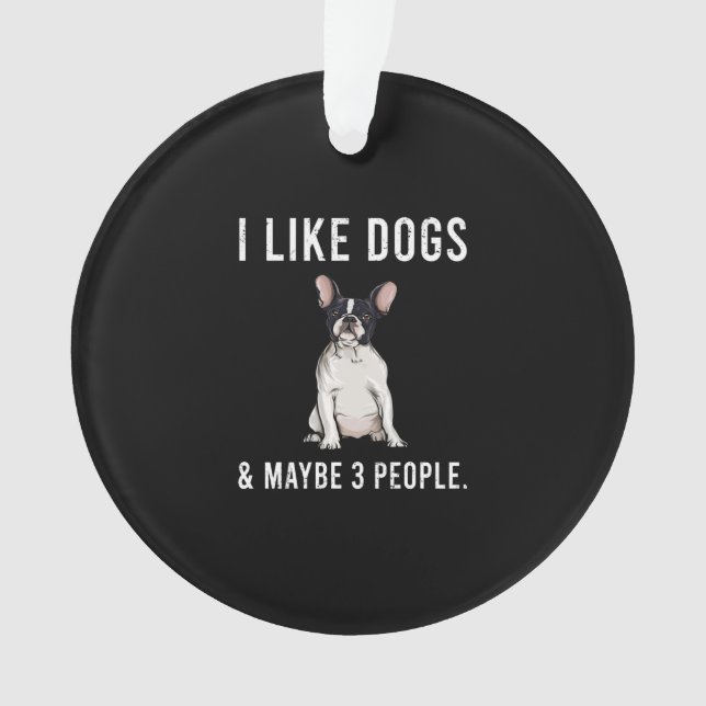 i like french bulldog and maybe 3 people gift ornament (Front)