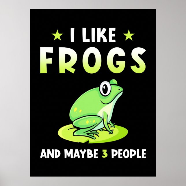 I Like Frogs And Maybe 3 People Poster (Front)