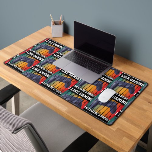 I LIKE GAMING AND MAYBE 3 PEOPLE DESK MAT
