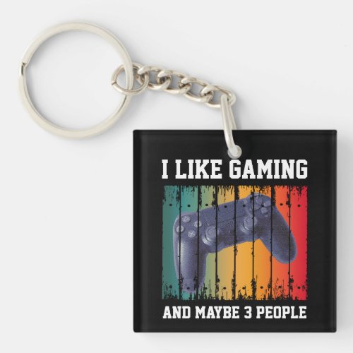 I LIKE GAMING AND MAYBE 3 PEOPLE KEYCHAIN