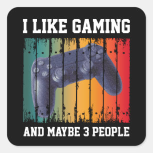 I LIKE GAMING AND MAYBE 3 PEOPLE SQUARE STICKER