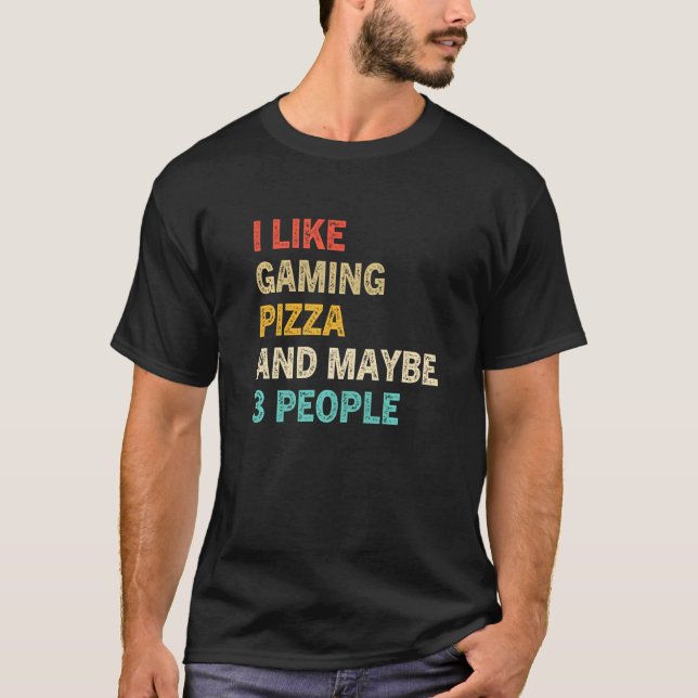 I Like Gaming Pizza And Maybe 3 People  Gamer Vint T-Shirt (Front)
