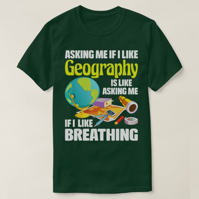 I Like Geography  Geographer Map Lover Cartographe T-Shirt (Design Front)