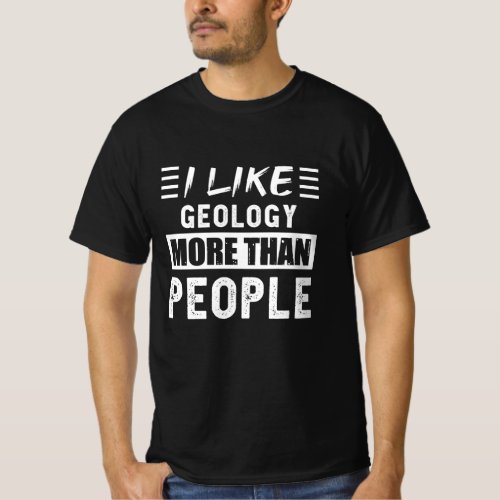 I like Geology more than People Funny T_Shirt