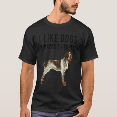I Like German Wirehaired Pointer Dogs And Maybe 3  T-Shirt