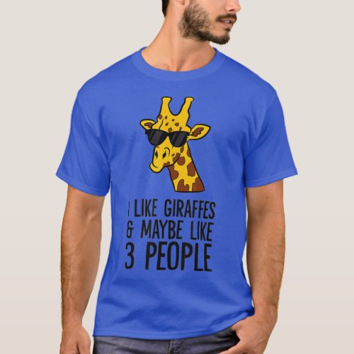 I Like Giraffes And Maybe Like 3 People Funny Gira T_Shirt