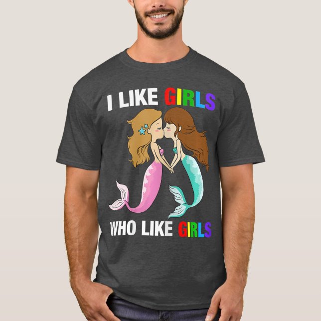 I Like Girls Who Like Girls LGB Pride Lesbian T-Shirt (Front)