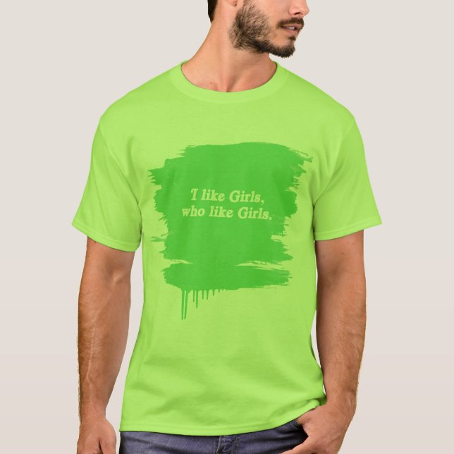 I like girls who like girls T-Shirt (Front)