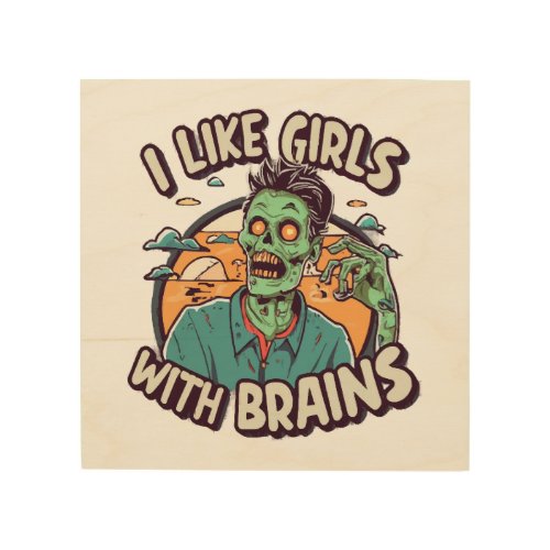 I Like Girls with Brains Wood Wall Art