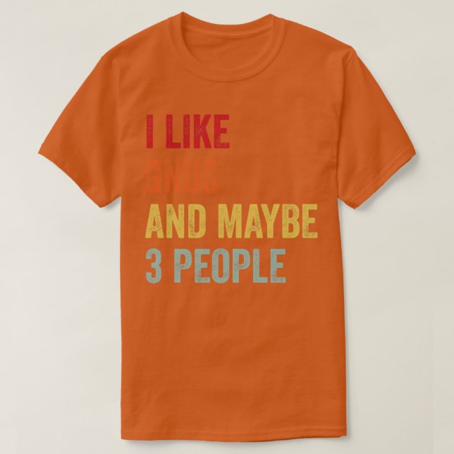 I Like Gnus Maybe 3 People T-Shirt (Design Front)