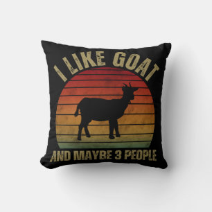 I LIKE GOAT AND MAYBE 3 PEOPLE THROW PILLOW