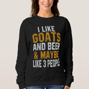 I Like Goats And Beer Farmer Goat Women Men Sweatshirt