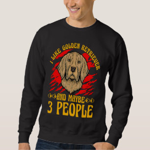 I like Golden Retriever and maybe 3 People Dog  Sa Sweatshirt