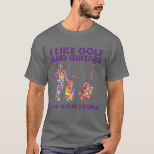 I Like Golf And Guitars And Maybe 3 People, Goft, T-Shirt