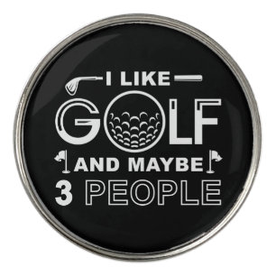 I Like Golf And Maybe 3 People Golf Ball Marker