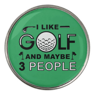 I Like Golf And Maybe 3 People Golf Ball Marker