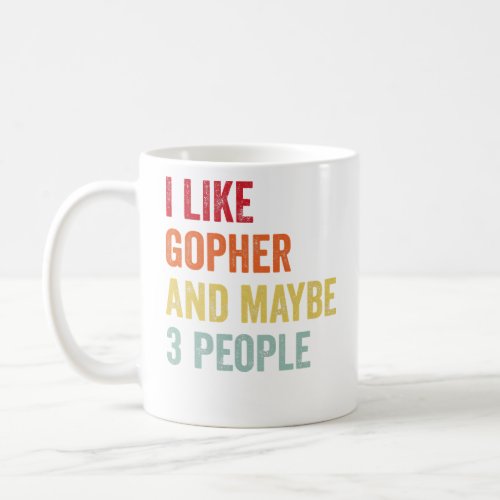 I Like Gopher Maybe 3 People  Coffee Mug