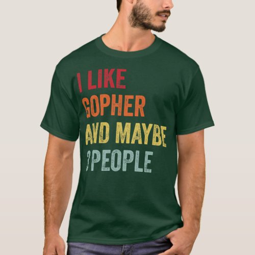 I Like Gopher Maybe 3 People T_Shirt