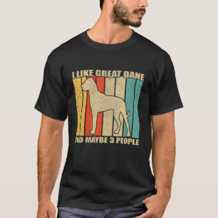 I Like Great Dane And Maybe 3 People Vintage Dog O T-Shirt