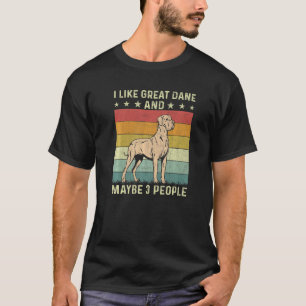 I Like Great Dane Maybe 3 People Retro 60s 70s Gre T-Shirt