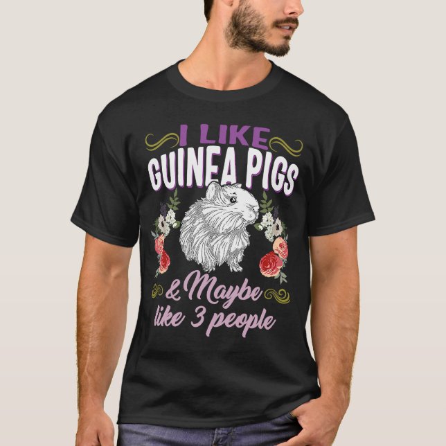 I Like Guinea Pigs Maybe Like 3 People Animal Guin T-Shirt (Front)