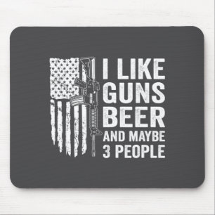 I Like Guns Beer Maybe 3 People Funny Drinking  Mouse Pad