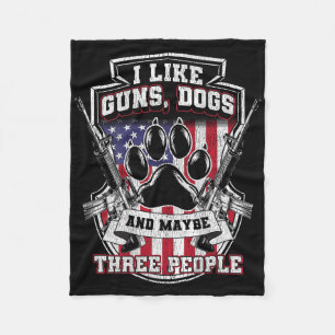 I Like Guns Dogs And Maybe 3 People, Funny Gun Dog Fleece Blanket