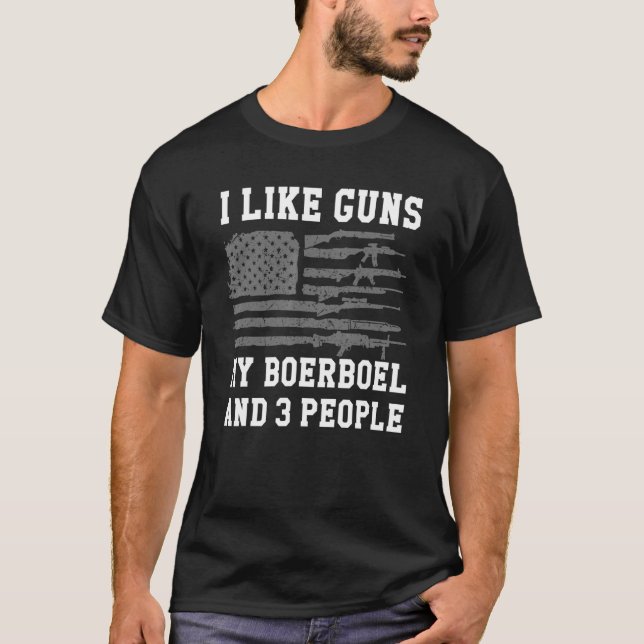 I Like Guns My Boerboel And 3 People T-Shirt (Front)