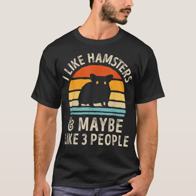 I Like Hamsters and Maybe 3 People Funny Hamster T-Shirt (Front)